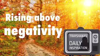 Rising Above Negativity|| Trayshana