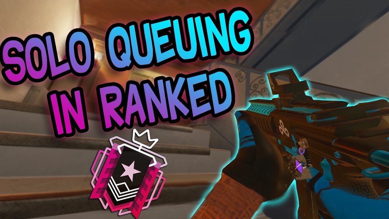 Solo Queuing in Ranked | Rainbow Six Siege - YouTube