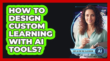 How To Design Custom Learning With AI Tools?