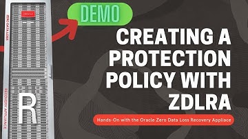 How to create an Oracle Database Protection Policy with ZDLRA