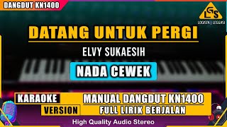 DATANG UNTUK PERGI - ELVY SUKAESIH || KARAOKE DANGDUT KN1400