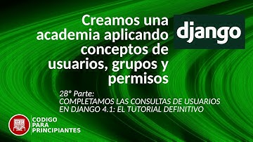 Completamos las Consultas de Usuarios en Django 4.1: El tutorial definitivo !!!