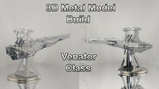 3D Metal Model Build - Venator Class Star Destroyer