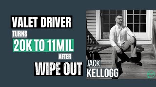 Valet Driver Turns $20K into $11Mil over 6 years After Wipe Out · Jack Kellogg