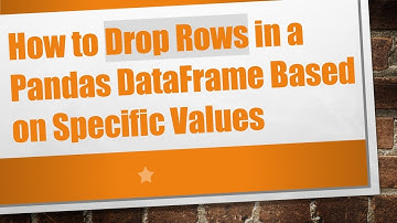 How to Drop Rows in a Pandas DataFrame Based on Specific Values