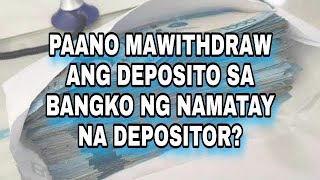 PAANO MAWITHDRAW ANG DEPOSITO SA BANGKO NG NAMATAY A DEPOSITOR