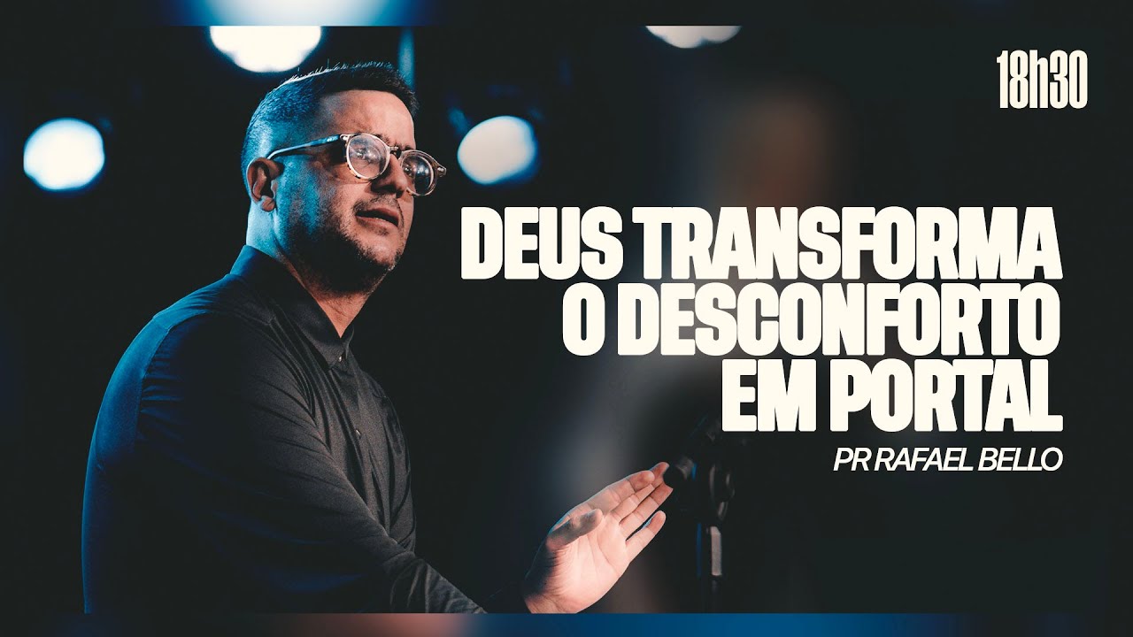 Deus transforma o desconforto em portal |  Pr. Rafael Bello