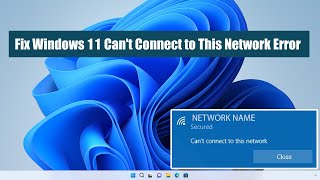 Fix Windows 11 Can't Connect to This Network Error