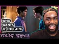SOOO THAT HAPPENED! FIRST TIME WATCHING YOUNG ROYALS. EPISODES 2 &amp; 3 REACTION!