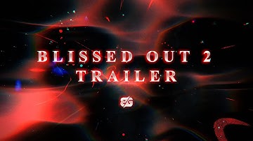 BLISSED OUT 2 | TRAILER