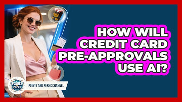 How Will Credit Card Pre-approvals Use AI? - Points and Perks Channel