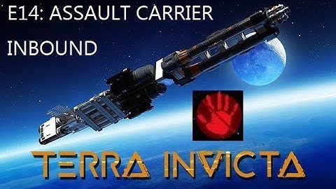 Terra Invicta (HF) E14 - Assault Carrier Inbound