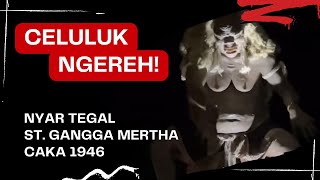 Nyar Tegal - Celuluk Ngereh | ST. Gangga Mertha Caka 1946