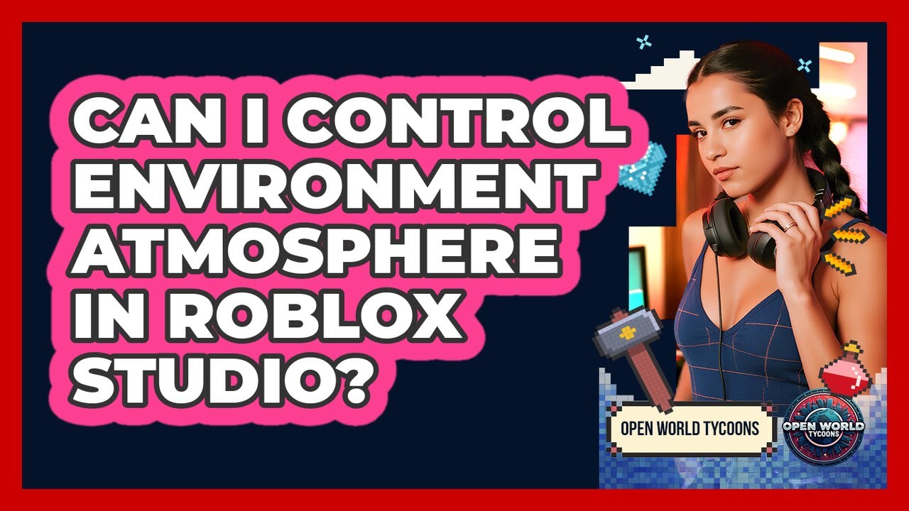 Can I Control Environment Atmosphere In Roblox Studio?