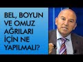 Bel, boyun ve omuz ağrıları için ne yapılmalı? - Sağlık Masası (10 Aralık 2019)