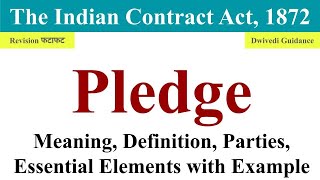 Pledge In Contract Act, Pledge Meaning, Parties In Pledge, Essential Elements Of Pledge, Pawnor, Law