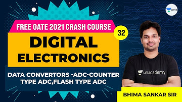 Digital Electronics | Data Converters - ADC-Counter Type ADC, Flash Type ADC | Lec 32 | GATE 2021
