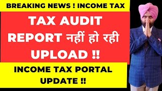 ERROR in uploading TAX AUDIT Report on Income Tax Portal ! CA satbir singh