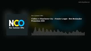 Chelsea vs Manchester City - Premier League - Best Promotions 2026