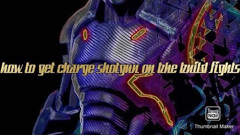 How to get charge shotgun on bhe build fights