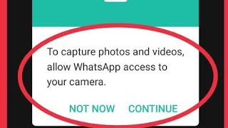 How To Fix To Capture Photos And Video, Allow Whatsapp Access To Your Camera