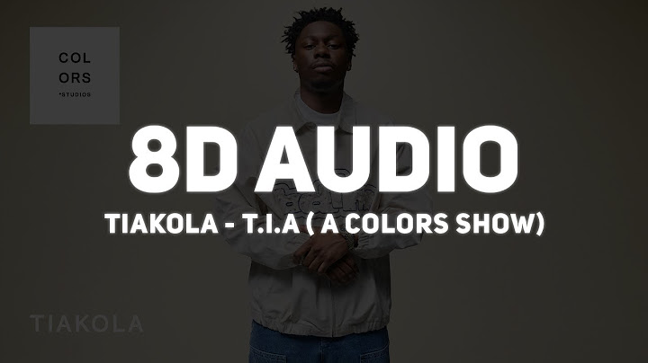 Tiakola - T.I.A | A COLORS SHOW (8D AUDIO🎧)
