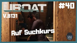 Auf Suchkurs| Die Roten Teufel | ⚓UBOAT ⚓| #40  ( Version B131/2022.1) , Let's play