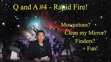 Q/A #4! Mosquitoes? Right angle or straight through finder? Cleaning optics? Are amateurs important?