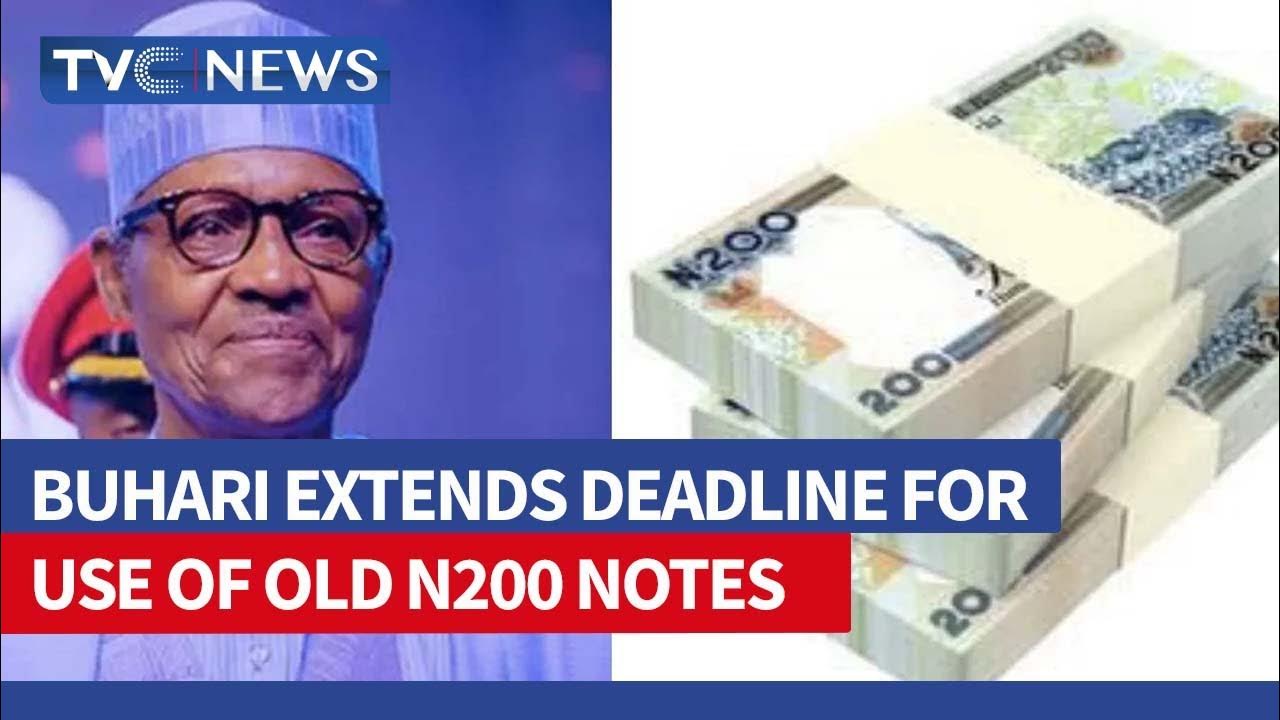 Naira Crisis | Buhari Extends Extends Deadline For Use Of Old N200 Notes