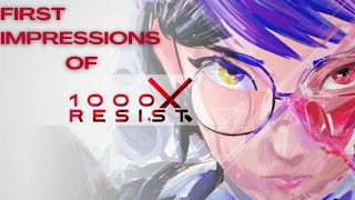 First impressions of 1000xRESIST - Mostly spoiler free