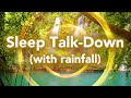 Sleep Talk Down, Guided Sleep Meditation with Rainfall Sounds, Insomnia Relief