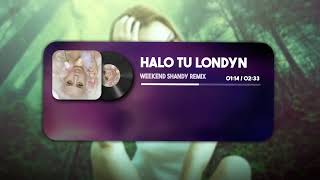 WEEKEND - HALO TU LONDYN (SHANDY REMIX)