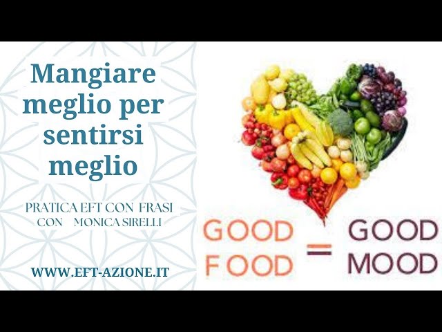 MANGIARE MEGLIO PER SENTIRSI MEGLIO