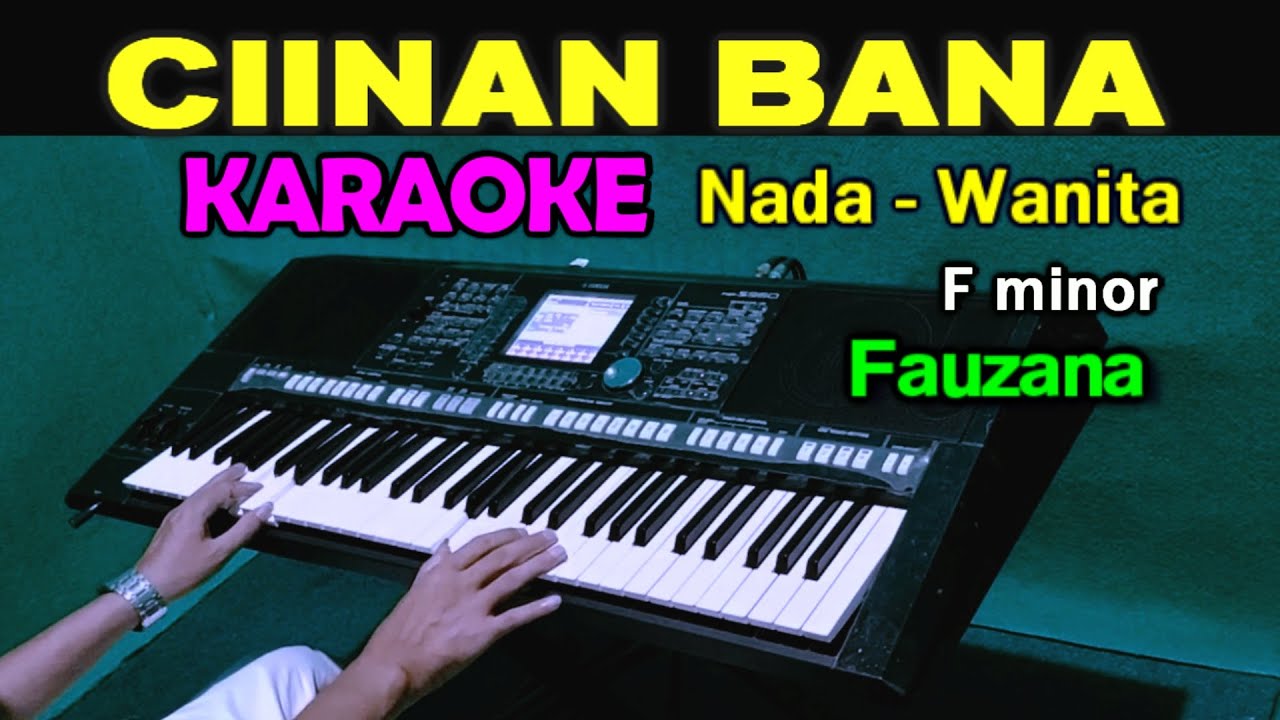 CIINAN BANA - Fauzana | KARAOKE Nada Wanita