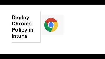 Deploy Chrome Policy in Intune (Chrome admx ingestion)