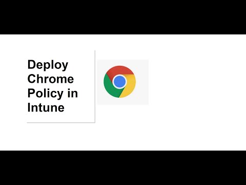 Deploy Chrome Policy in Intune (Chrome admx ingestion)