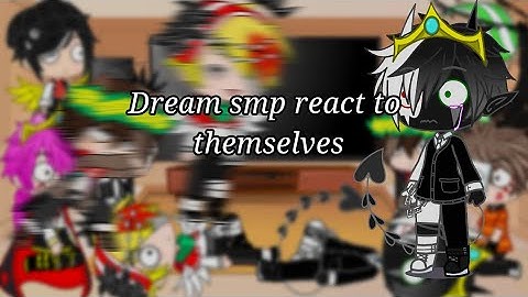Dream smp react to themselves part 3/?