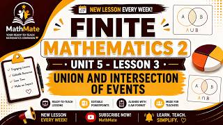 FINITE MATHEMATICS 2 | UNIT 5 - LESSON 3 - UNION AND INTERSECTION OF EVENTS