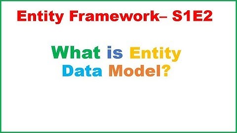 EnityFramework S1E2 : What is Entity Data Model?