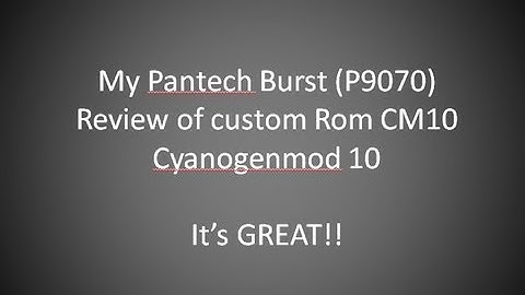 My Pantech Burst running CM 10.  My review of this Custom ROM Android 4.1.2.
