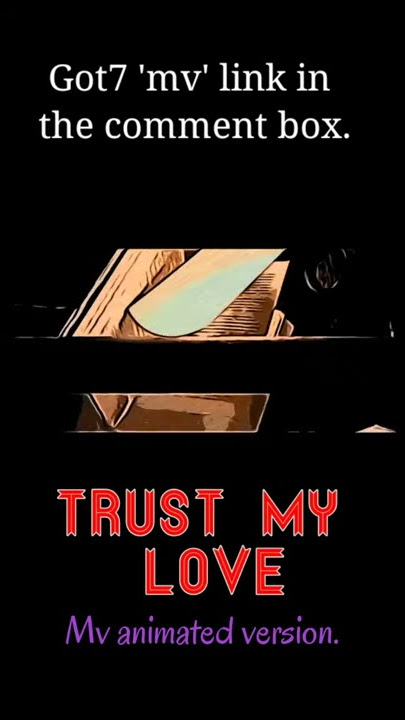 Got7 MV (Animated vr.) // #Got7 #GOT7FOREVER #GOT7_ANIMATED_MV #TRUST_MY_LOVE #DYE #JACKSON #MARK