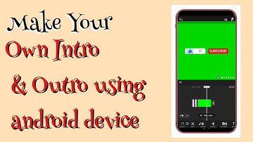 How to make Your own intro and outro using Android device 2021.