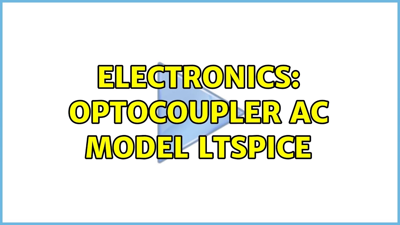 Electronics Optocoupler ac model ltspice YouTube