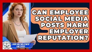 Can Employee Social Media Posts Harm Employer Reputation? - Labor and Employment Law Expert