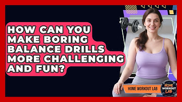 How Can You Make Boring Balance Drills More Challenging And Fun? - Home Workout Lab