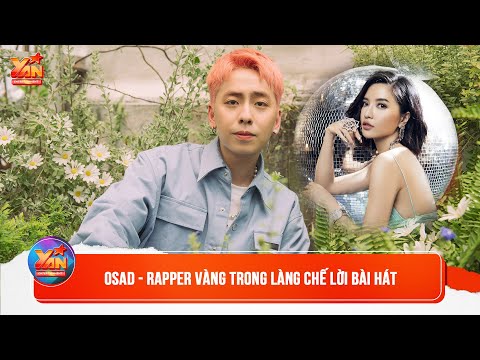 OSAD – Rapper vàng trong làng CHẾ LỜI bài hát