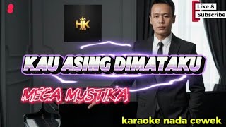 KAU ASING DIMATAKU karaoke nada wanita (Gm) || Mega Mustika 