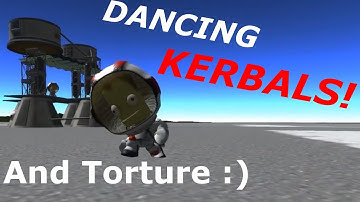 Kerbal Space Program: Torture and Dancing Kerbals!