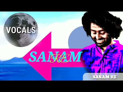 Sanam Re VOCAL Only By Arijit Singh 
