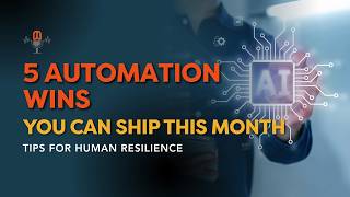 Tips for Human Resilience | 5 Automation Wins You Can Ship This Month
